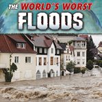 The world's worst floods cover image