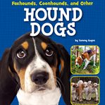 Foxhounds, Coonhounds, and other hound dogs cover image