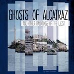 Ghosts of alcatraz and other hauntings of the west cover image