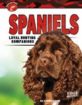 Spaniels : loyal hunting companions cover image