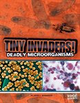 Tiny invaders! : deadly microorganisms cover image