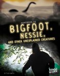 Handbook to Bigfoot, Nessie, and other unexplained creatures cover image