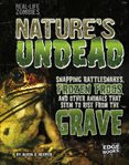 Nature's undead. Snapping Rattlesnakes, Frozen Frogs, and Other Animals That Seem to Rise from the Grave cover image