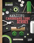 Amazing cardboard tube science cover image