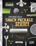 Incredible snack package science cover image