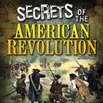 Secrets of the American Revolution cover image