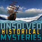 Unsolved historical mysteries cover image