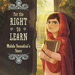 For the right to learn : Malala Yousafzai's story cover image
