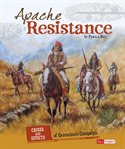 Apache resistance. Causes and Effects of Geronimo's Campaign cover image
