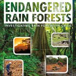 Endangered rain forests : investigating rain forests in crisis cover image