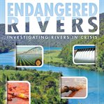 Endangered rivers : investigating rivers in crisis cover image