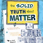 The solid truth about matter cover image