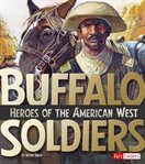 Buffalo soldiers. Heroes of the American West cover image