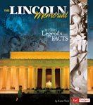 The Lincoln Memorial : myths, legends, and facts cover image