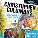Christopher columbus. New World Explorer or Fortune Hunter? cover image