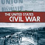A primary source history of the US Civil War cover image