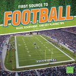 First source to football : rules, equipment, and key playing tips cover image