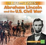 The life and times of abraham lincoln and the u.s. civil war cover image