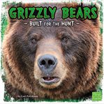 Grizzly bears : built for the hunt cover image