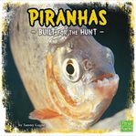 Piranhas : built for the hunt cover image