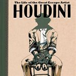 Houdini : the life of the great escape artist cover image