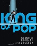 King of pop : the story of Michael Jackson cover image