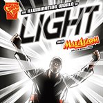 The illuminating world of light with Max Axiom, super scientist : 4D, an augmented reading science experience cover image