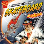 Engineering a totally rad skateboard with max axiom, super scientist cover image