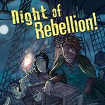 Night of rebellion! : Nickolas Flux and the Boston Tea Party cover image