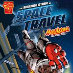 The amazing story of space travel. Max Axiom STEM Adventures cover image