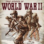 True stories of World War II cover image