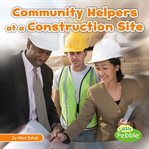 Community helpers at the construction site cover image