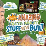 Totally amazing facts about stuff we've built cover image