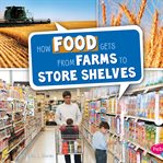 How food gets from farms to store shelves cover image