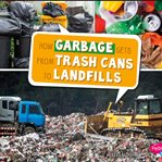How garbage gets from trash cans to landfills cover image
