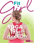Fit girl : yoga for fitness and flexibility cover image