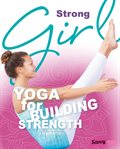 Strong girl : yoga for building strength cover image