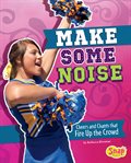 Make some noise : chants and cheers that fire up the crowd cover image