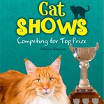 Cat shows. Competing for Top Prize cover image