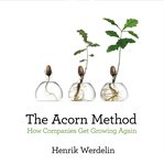 The Acorn Method : how companies get growing again cover image