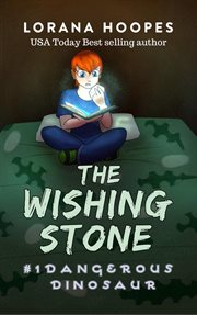 The wishing stone : #1 dangerous dinosaur cover image