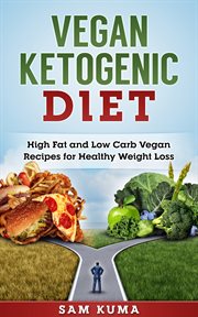Vegan ketogenic diet cookbook. High Fat and Low Carb Vegan Recipes for Healthy Weight Loss cover image