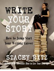 Write your story: how to jump start your writing career cover image