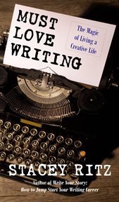 Must love writing: the magic of living a creative life cover image