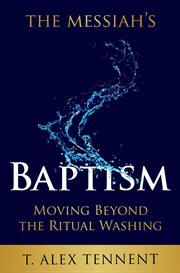 The messiah's baptism: moving beyond the ritual washing cover image