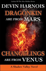 Dragonkin are from Mars, changelings are from Venus cover image