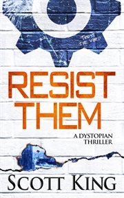 Resist them : a dystopian thriller cover image