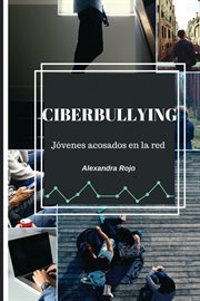 Ciberbullying. jóvenes acosados en la red cover image