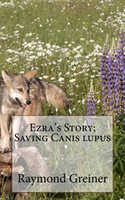 Ezra's story; saving canis lupus cover image