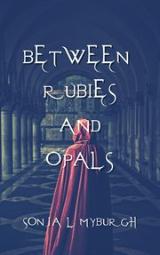 Between Rubies and Opals cover image